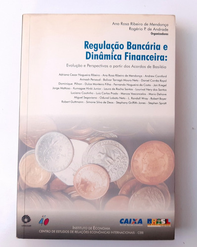 Regulação Bancária E Dinâmica Financeira - Ana Rosa R. Mendonça / Rogério P. De Andrade
