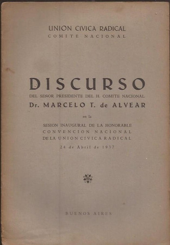 Discurso Del Presidente Alvear 1937 Convención Nacional Ucr