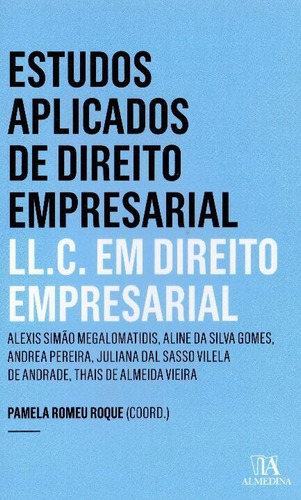 Estudos Aplicados De Direito Empresarial - Ll.c. Em Direi..., De Roque, Pamela Romeu (coord.). Editorial Almedina, Edición 01ed En Português, 17