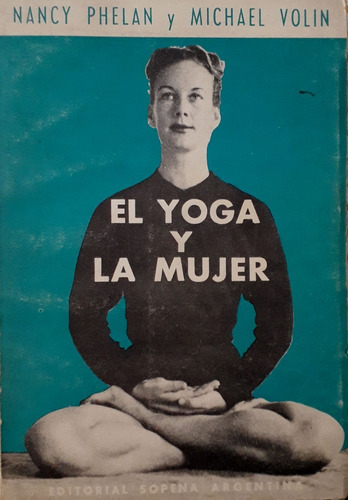 El Yoga Y La Mujer- Nancy Phelan- Michael Volin- Buen Estado