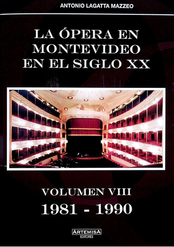 La Opera En Montevideo En El Siglo Xx. Vol. Viii 1981 1990