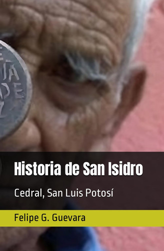 Libro: Historia De San Isidro: Cedral, San Luis Potosí (span