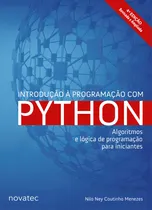 Comprar Introdução À Programação Com Python: Algoritmos E Lógica De Programação Para Iniciantes, De Nilo Ney Coutinho Menezes. Editorial Novatec, Edição 4ª Edição Em Português