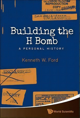 Building The H Bomb: A Personal History, De Kenneth W. Ford. Editorial World Scientific Publishing, Tapa Dura En Inglés