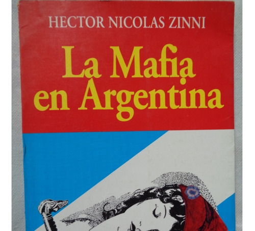  La Mafia En Argentina (impecable) Hector Nicolas Zinni+