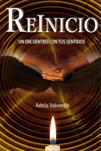 Reinicio, De Adela Valverde. Editorial Createspace Independent Publishing Platform, Tapa Blanda En Español