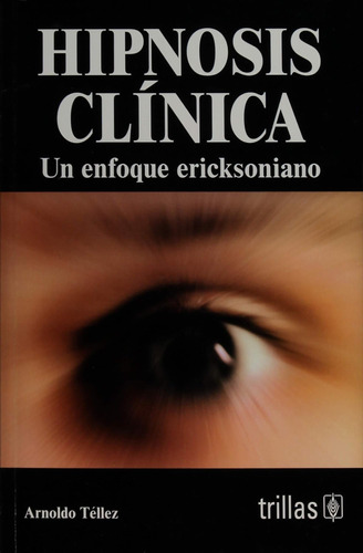Libro: Hipnosis Clinica Clinical Hypnosis: Un Enfoque Ericks