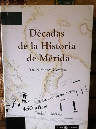 Décadas De La Historia De Mérida, Tulio Febres Cordero 