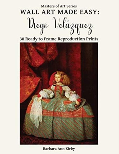 Libro: Wall Art Made Easy: Diego Velázquez: 30 Ready To Fram