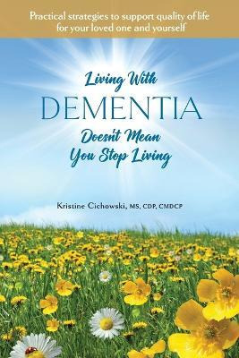 Libro Living With Dementia Doesn't Mean You Stop Living :...