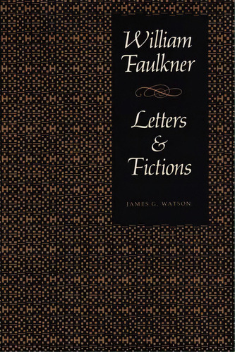 William Faulkner, Letters & Fictions, De James G. Watson. Editorial University Texas Press, Tapa Blanda En Inglés