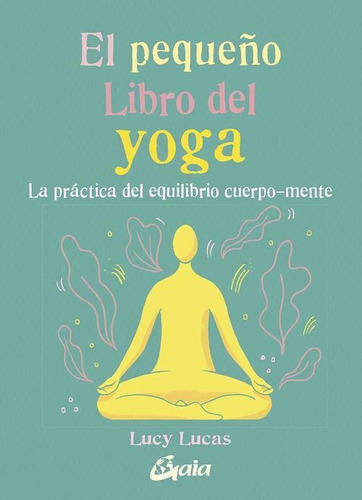 Pequeño Libro Del Yoga (b), El - Lucas, Lucy