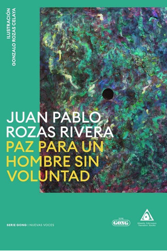 Paz Para Un Hombre Sin Voluntad - Rozas Rivera, Juan Pablo