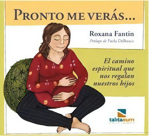 Pronto Me Verás..., De Roxana Fantin. Editorial Talita Kum Editores, Tapa Blanda, Edición 2019 En Español