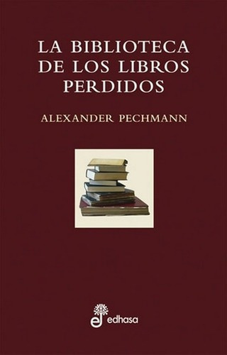 Biblioteca De Los Libros Perdidos, La - Alexander Pe, De Alexander Pechmann. Editorial Edhasa En Español