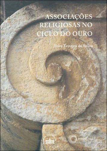 Associações Religiosas No Ciclo Do Ouro, De Salles, Fritz Teixeira De. Editora Perspectiva, Capa Mole, Edição 2ª Edição - 2007 Em Português