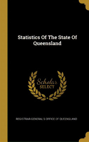 Statistics Of The State Of Queensland, De Registrar-general's Office Of Queensland. Editorial Wentworth Pr, Tapa Dura En Inglés