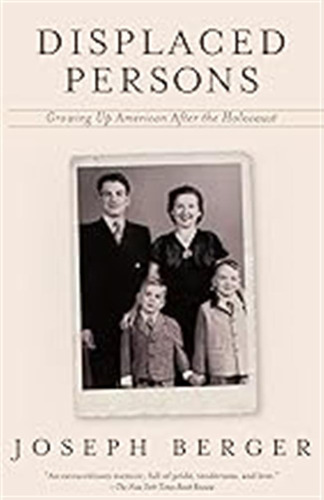 Displaced Persons: Growing Up American After The Holocaust /