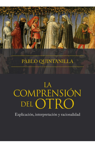 La Comprensión Del Otro - Pablo  Quintanilla