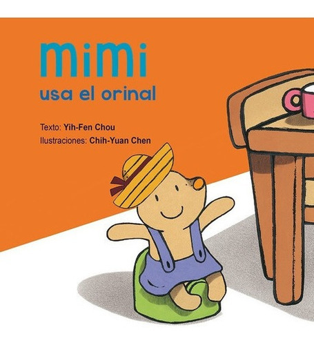 Mimi Usa El Orinal - Yih-fen Chou, de Yih-fen Chou. Editorial PICARONA en español