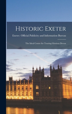 Libro Historic Exeter; The Ideal Centre For Touring Glori...