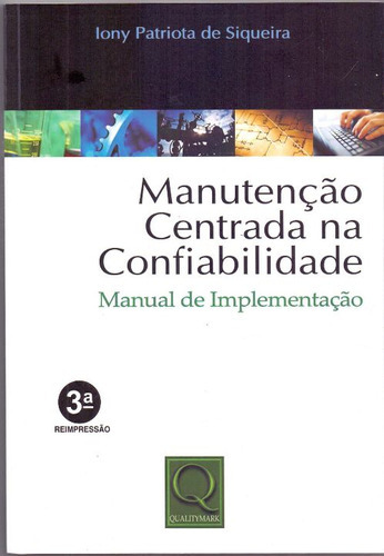 Manutencao Centrada Na Confiabilidade, De Siqueira, Lony Patriota De., Vol. Mecânica E Produção. Qualitymark Editora, Capa Mole Em Português, 20