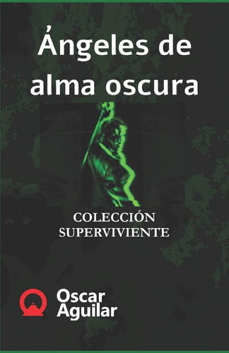 Libro: Ángeles De Alma Oscura (colección Superviviente) (spa
