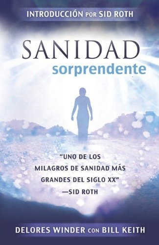 Libro : Sanidad Sorprendente  Uno De Los Milagros De...