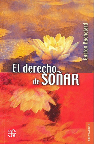 El Derecho De Soñar - Gaston Bachelard - Fce - Libro