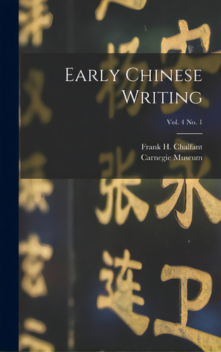 Early Chinese Writing; Vol. 4 No. 1, De Chalfant, Frank H. (frank Herring) 1.. Editorial Legare Street Pr, Tapa Dura En Inglés