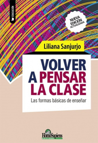 Volver A Pensar La Clase - Liliana Sanjurjo