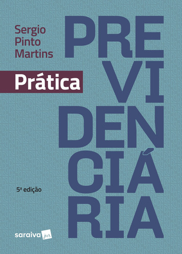 Prática previdenciária - 5ª edição de 2018, de Martins, Sergio Pinto. Editorial Saraiva Educação S. A., capa mole em português, 2018