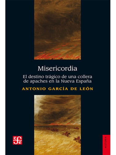 Misericordia. El Destino Trágico De Una Collera De Apaches E