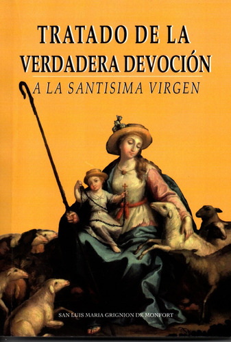 Tratado De La Verdadera Devoción A La Santísima Virgen