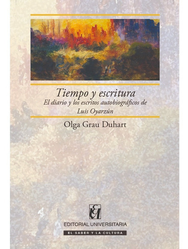 Tiempo Y Escritura, De Grau, Olga. Editorial Universitaria De Chile, Tapa Blanda, Edición 1 En Español