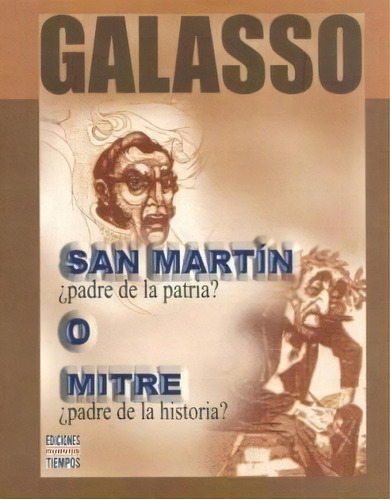 San Martin Padre De La Patria ? O Mitre Padre, De Norberto Galasso. Editorial Nuevos Tiempos En Español