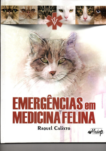 Emergências Em Medicina Felina - Raquel Calixto, De Raquel Calixto. Editora Medvep, Capa Dura, Edição 1 Edição Em Português, 2018