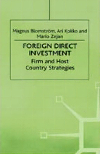 Foreign Direct Investment : Firm And Host Country Strategies, De Magnus Blomstrom. Editorial Palgrave Usa, Tapa Dura En Inglés