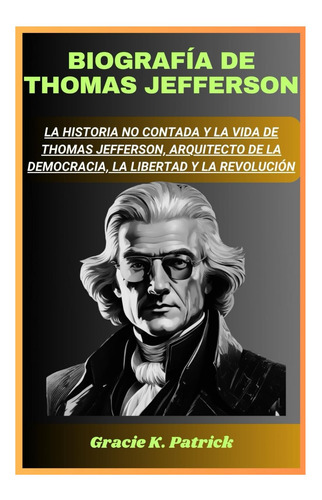 Libro: Biografía De Thomas Jefferson: La Historia No Contada