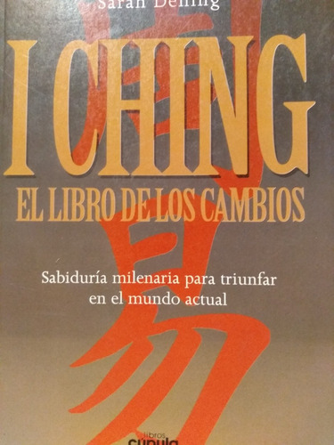 I Ching - El Libro De Los Cambios.Sarah Dening