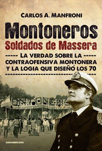 Montoneros Soldados Massera - Manfroni - Sudamericana Libro