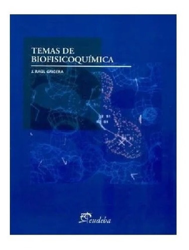 Temas De Biofísicoquímica, De Grigera J.raul,. Editorial Eudeba En Español