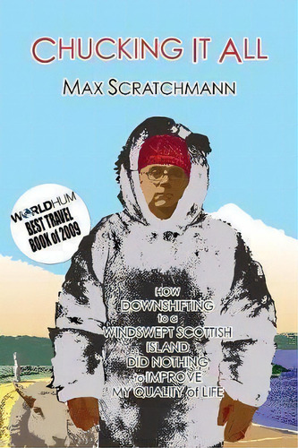 Chucking It All, De Max Scratchmann. Editorial Poison Pixie Publishing, Tapa Blanda En Inglés