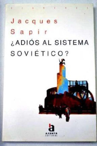 Adios Al Sistema Sovietico, De Sapir, Jacques. Editorial Acento, Tapa Tapa Blanda En Español