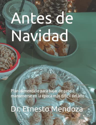 Antes De Navidad: Plan Alimenticio Para Bajar De Peso O Mant