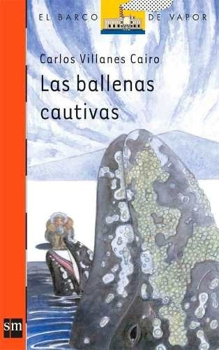 Las Ballenas Cautivas, Carlos Villanes Cairo, Ed. Sm