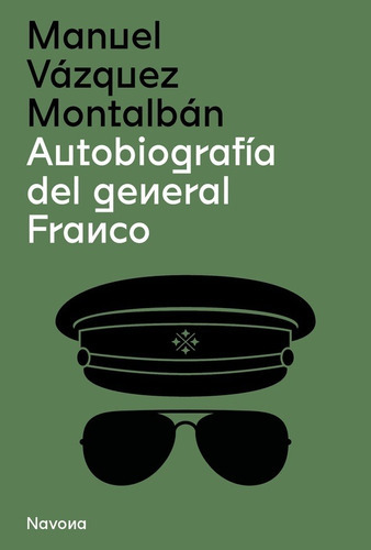 AUTOBIOGRAFIA DEL GENERAL FRANCO - MANUEL VAZQUEZ MONTALBAN, de Manuel Vázquez Montalbán. Editorial Navona en español