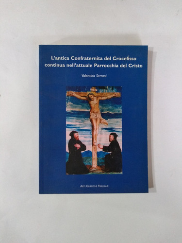 L'antica Confraternita Del Crocefisso - Serrani - Italiano