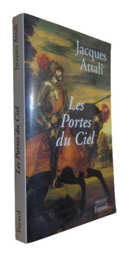 Les Portes Du Ciel. Jacques Attali. Fayard&-.