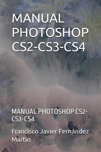 Manual Photoshop Cs2-cs3-cs4: Manual Photoshop Cs2-cs3-cs4 (